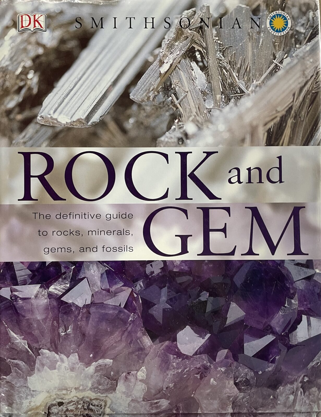 Rock and Gem: The Definitive Guide to Rocks, Minerals, Gemstones, and Fossils